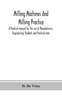 Milling Machines And Milling Practice; A Practi... 9390359163 Book Cover