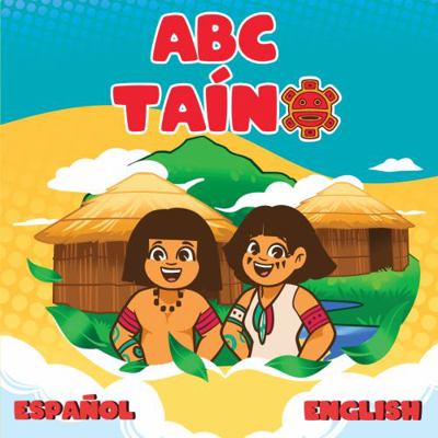 ABC Taíno: A Trilingual Alphabet Book - Taíno, ... [Spanish] 1736059068 Book Cover