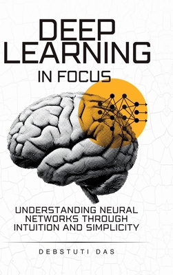 Deep Learning in Focus: Understanding Neural Ne... B0H7L66XCT Book Cover