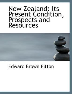 New Zealand: Its Present Condition, Prospects a... [Large Print] 0559042957 Book Cover