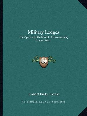 Military Lodges: The Apron and the Sword Of Fre... 1162602236 Book Cover