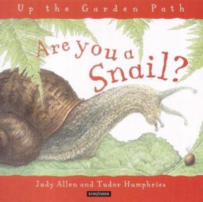 Are You a Snail? (Up the Garden Path) 0753406683 Book Cover