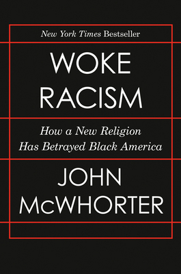 Woke Racism: How a New Religion Has Betrayed Bl... 0593423062 Book Cover