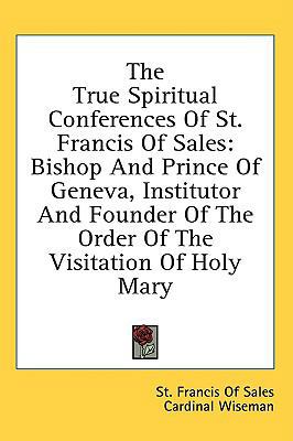 The True Spiritual Conferences Of St. Francis O... 143667204X Book Cover