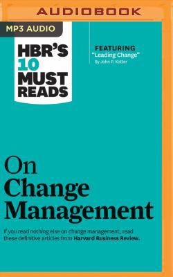 HBR's 10 Must Reads on Change Management 1511367105 Book Cover