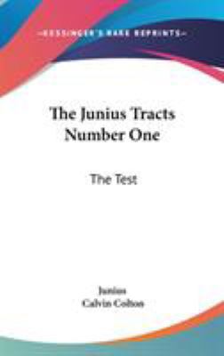 The Junius Tracts Number One: The Test: Or Part... 0548947368 Book Cover