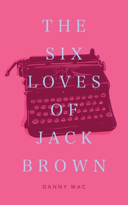 The Six Loves of Jack Brown 1660163366 Book Cover