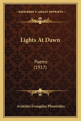 Lights At Dawn: Poems (1917) 1165531445 Book Cover