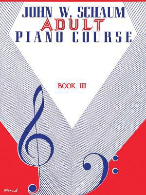 Adult Piano Course, Bk 3 (John W. Schaum Adult ... 0769236545 Book Cover