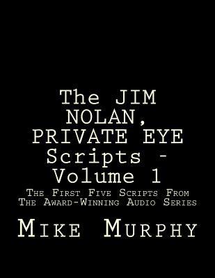 The JIM NOLAN, PRIVATE EYE Scripts, Volume 1: T... 1500892866 Book Cover