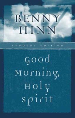 Good Morning, Holy Spirit: Student Edition 0785261257 Book Cover