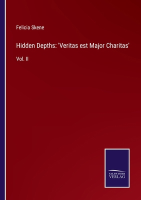 Hidden Depths: 'Veritas est Major Charitas': Vo... 3752562641 Book Cover