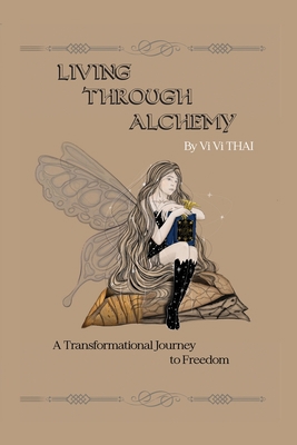 Living Through Alchemy: A transformational jour... 1678125032 Book Cover