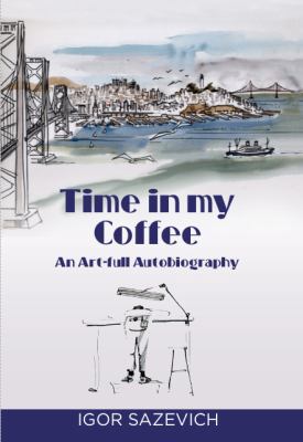 Time in my Coffee: An Art-full Autobiography 1732326932 Book Cover