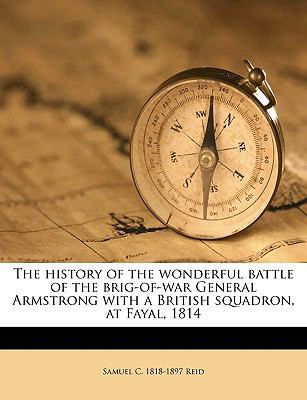 The History of the Wonderful Battle of the Brig... 1149406801 Book Cover
