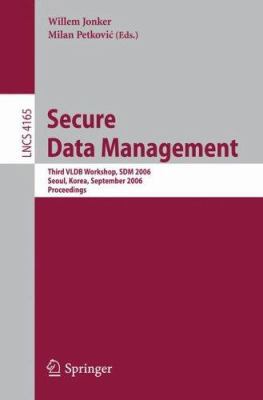 Secure Data Management: Third VLDB Workshop, SD... 3540389849 Book Cover