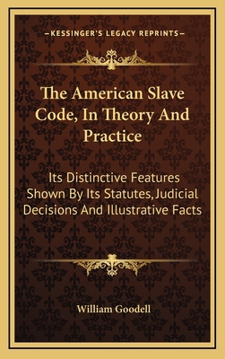 The American Slave Code, In Theory And Practice... 1163562580 Book Cover