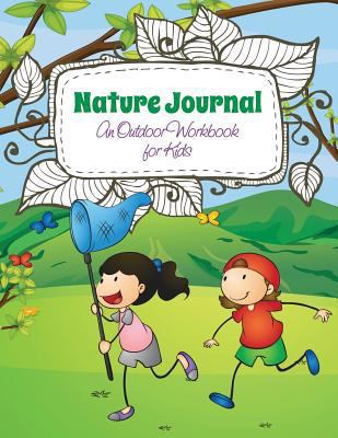 Nature Journal (an Outdoor Workbook for Kids) 1633838099 Book Cover