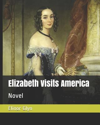 Elizabeth Visits America: Novel 1791321704 Book Cover