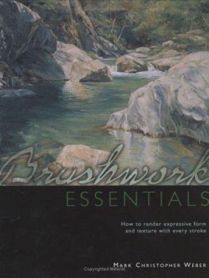 Brushwork Essentials: How to Render Expressive ... 1581801688 Book Cover