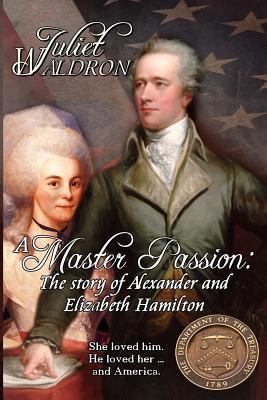 Alexander and Elizabeth Hamilton: A Master Passion 1772992054 Book Cover