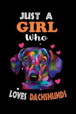 Just a Girl Who Loves Dachshunds: Cute  Dachshunds Lover Gift For Girl, women.  Perfect handwriting notebook journal for  Dachshunds. Gift it to your ... Mother, Mom, Grandpa Who Loves Animal.