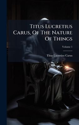 Titus Lucretius Carus, Of The Nature Of Things 1024304396 Book Cover