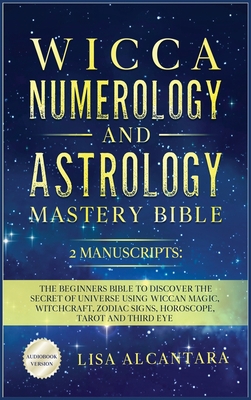 Wicca, Numerology and Astrology Mastery Bible: ... 1801585865 Book Cover