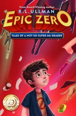 Epic Zero : Tales of a Not-So-Super 6th Grader