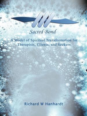 Sacred Bond: A Model of Spiritual Transformatio... 1449739032 Book Cover