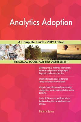 Analytics Adoption A Complete Guide - 2019 Edition 0655823417 Book Cover