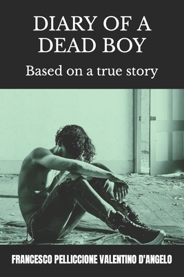 Diary of a Dead Boy: Based on a true story B0C2SCMQLJ Book Cover