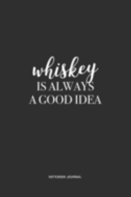 Paperback Whiskey Is Always a Good Idea : A 6 X 9 Inch Journal Notebook Diary with a Bold Text Font Slogan on a Matte Cover and 120 Blank Lined Pages Book