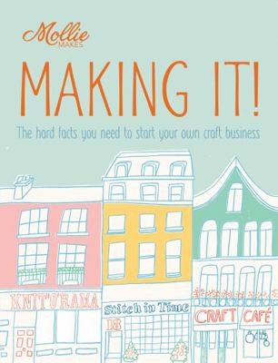 Mollie Makes: Making It! 1908449187 Book Cover