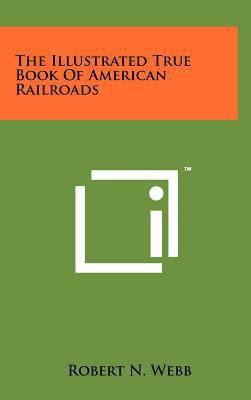 The Illustrated True Book of American Railroads 1258104733 Book Cover