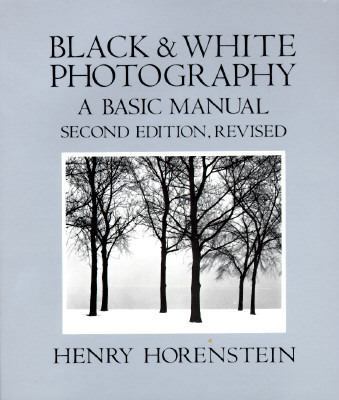 Black and White Photography: A Basic Manual 0316373141 Book Cover