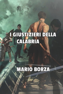 I Giustizieri Della Calabria [Italian] B0CHL9TNHJ Book Cover