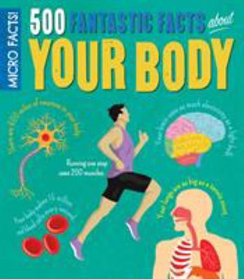 Micro Facts! 500 Fantastic Facts About Your Body 1788281268 Book Cover