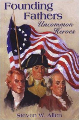 Founding Fathers: Uncommon Heroes 1879033763 Book Cover