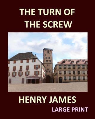 THE TURN OF THE SCREW HENRY JAMES Large Print: ... [Large Print] 1975718151 Book Cover