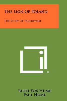 The Lion Of Poland: The Story Of Paderewski 1258506203 Book Cover