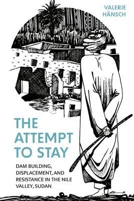 The Attempt to Stay: Dam Building, Displacement... 1805396234 Book Cover