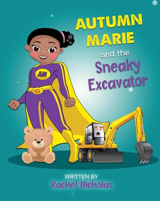 Autumn Marie and the Sneaky Excavator B08XG2WDF3 Book Cover