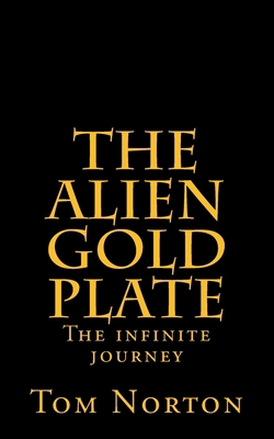 The Alien Gold Plate: The infinite journey 1505324610 Book Cover