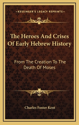 The Heroes And Crises Of Early Hebrew History: ... 1163576867 Book Cover