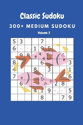 Classic Sudoku: 300+ Medium sudoku Volume 3 B086Y4S627 Book Cover