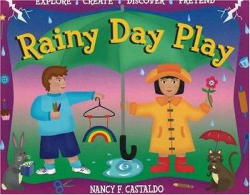 Rainy Day Play: Explore, Create, Discover, Pretend 155652563X Book Cover