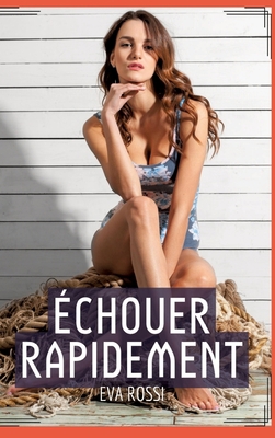 Échouer Rapidement: Histoire Érotique Hard en F... [French] 3384016572 Book Cover