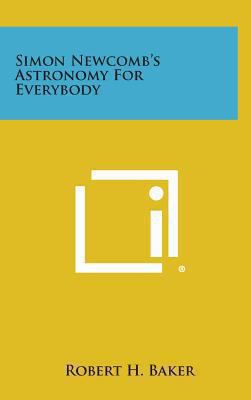 Simon Newcomb's Astronomy for Everybody 1258915022 Book Cover