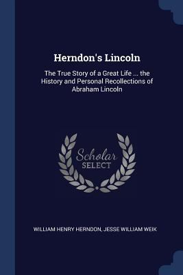 Herndon's Lincoln: The True Story of a Great Li... 1376498774 Book Cover